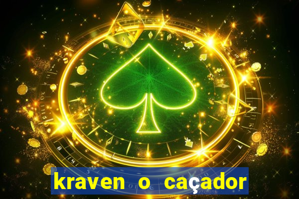 kraven o caçador filme completo dublado